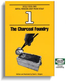 Charcoal Foundry Build Your Own Metal Working Shop 1 Gingery