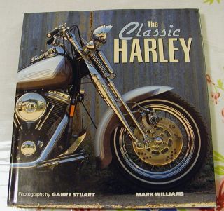The Classic Harley by Mark Williams Photos by Garry Stuart 1993
