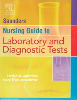 Nursing Guide to Laboratory and Diagnostic Tests by Malarkey, McMorrow