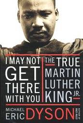 May not Get There with You by Michael Eric Dyson MLK