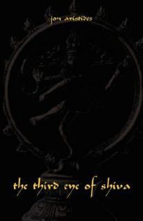 The Third Eye of Shiva by Jon Aristides 2007, Paperback