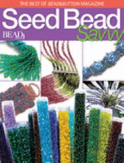 Seed Bead Savvy by Bead and Button Magazine Editors 2006, Paperback