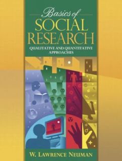 Basics of Social Research Quantitative and Qualitative Approaches by