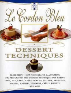 Le Cordon Bleu Dessert Techniques More Than 1,000 Photographs