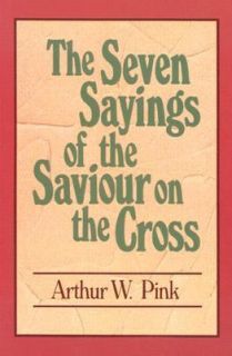 of the Saviour on the Cross by Arthur W. Pink 1984, Paperback