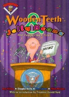 Wooden Teeth and Jelly Beans The Tupperman Files by Douglas Kelly, Ray