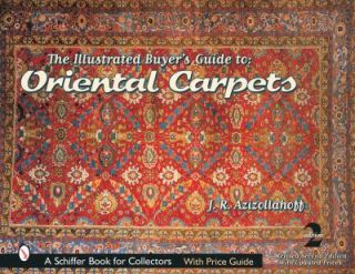The Illustrated Buyers Guide to Oriental Carpets by J. R