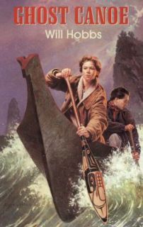 Ghost Canoe by Will Hobbs and William Hobbs 1997, Hardcover