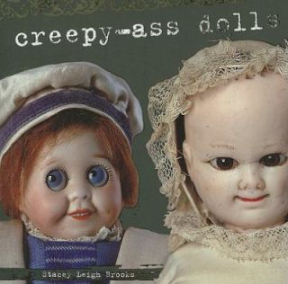 Creepy Ass Dolls by Stacey Brooks 2011, Paperback
