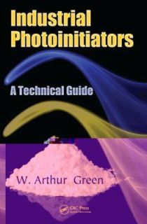 Industrial Photoinitiators by W. Arthur Green 2010, Paperback, Teacher