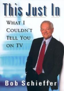 What I Couldnt Tell You on TV by Bob Schieffer 2003, Hardcover