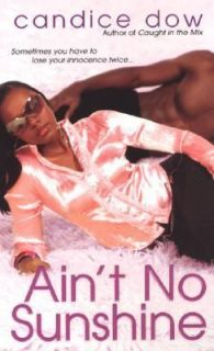 Aint No Sunshine by Candice Dow 2007, Paperback