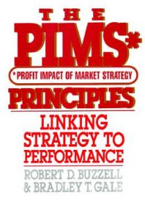 PIMS Principle Linking Strategy to Performance by Bradley T. Gale and