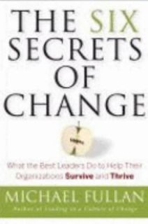 The Six Secrets of Change : What the Bes