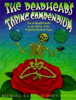 Deadheads Taping Compendium An In Depth Guide to the Music of the