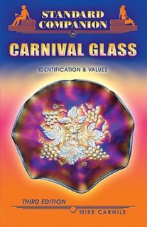Standard Companion to Carnival Glass by Mike Carwile 2007, Paperback