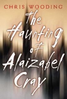 The Haunting of Alaizabel Cray by Chris Wooding 2005, Paperback