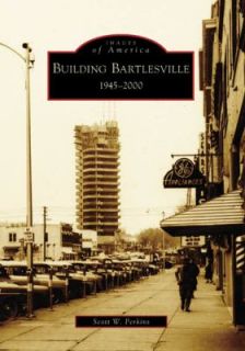Building Bartlesville 1945 2000 by Scott W. Perkins 2008, Paperback