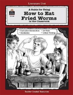 Guide for Using How to Eat Fried Worms in the Classroom by Jane Denton