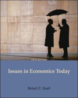 Issues in Economics Today by Robert C. Guell, Paul Grimes and Robert