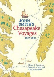 John Smiths Chesapeake Voyages, 1607 1609 by Helen Rountree, Wayne E