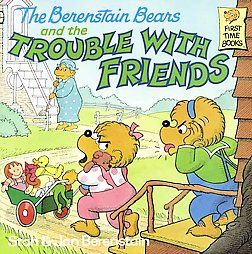 The Berenstain Bears and the Trouble with Friends by Jan Berenstain