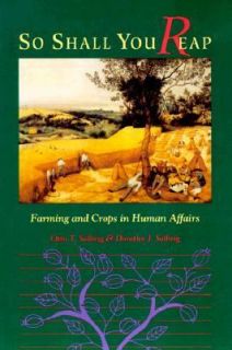 So Shall You Reap Farming and Crops in Human Affairs by Otto T