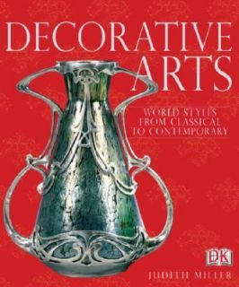 Decorative Arts Style and Design from Classical to Contemporary by
