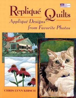 Replique Quilts Applique Designs from Favorite Photos by Chris Lynn