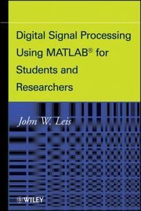 Digital Signal Processing Using MATLAB for Students and Researchers by