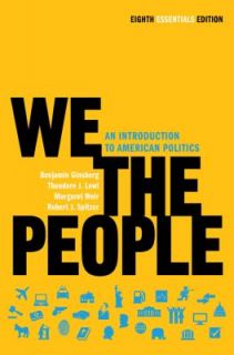 We the People  An Introduction to American Politics by Theodore J