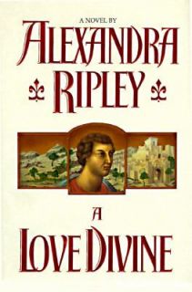 Love Divine~Alexandra Ripley~1ST PRINT`NICE~HARDCOVER