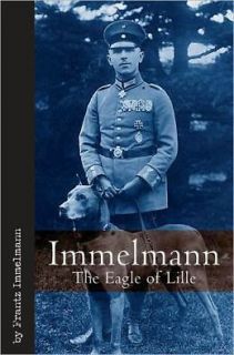 MAX IMMELMANN The Eagle of Lille Biography by Frantz Immelmann NEW