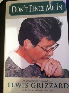 Dont Fence Me in An Anecdotal Biography of Lewis Grizzard by Lewis