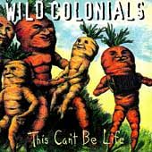 This Cant Be Life by Wild Colonials (CD, Aug 1996, Geffen)