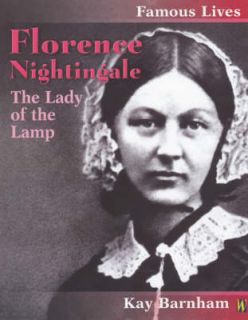 Kay Barnham Florence Nightingale The Lady of the Lamp (Famous Lives