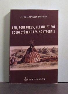 Feu, Fourrures, Fleaux et Foi Foudroyerent les Montagnais