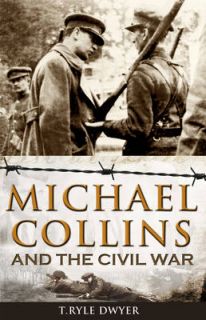 Michael Collins and the Civil War, Ryle Dwyer, New