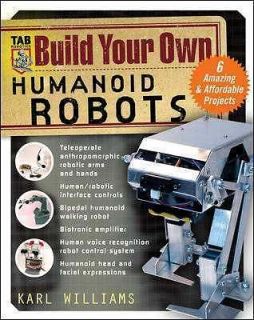 BUILD YOUR OWN HUMANOID ROBOTS   KARL P. WILLIAMS (PAPERBACK) NEW