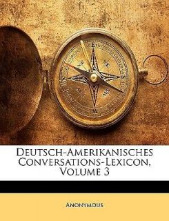 Deutsch Amerik anisches Conversations  Lexicon, Dritter Band