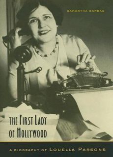 The First Lady of Hollywood  A Biography of Louella Parsons Cary