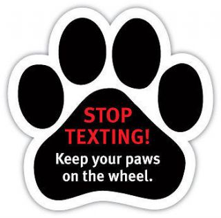 Stop Texting Keep Your Paws on the Wheel Paw Magnet